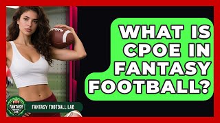 What Is CPOE In Fantasy Football? - Fantasy Football Lab