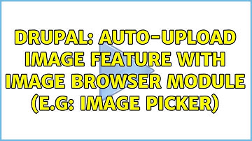 Drupal: Auto-upload image feature with image browser module (e.g: Image picker)