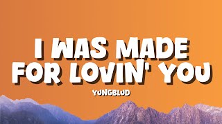 YUNGBLUD - I Was Made For Lovin' You [Lyrics]