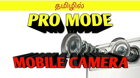 What is aperture, ISO, Shutter Speed, Manual / Pro Mode?  - Explained in Tamil
