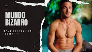 MUNDO BIZARRO: Ryan Gosling en ‘Rambo’?