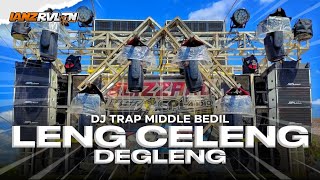 Dj Leng Celeng Degleng Trap Middle Bedil