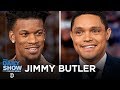 Jimmy Butler - Playing Hard on the Miami Heat and a Love for Family and Wine | The Daily Show