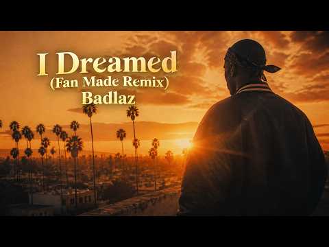 I Dreamed (Fan Made Remix) Badlaz