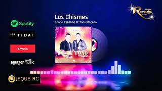 @Banda Rebeldia Los Chismes Ft @Toño Macedo y Los Grandes de Paso de Núñez