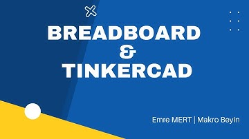 Temel Elektronik | Breadboard Kullanımı ve TinkerCad Program Tanıtımı