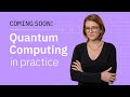 Quantum computing in practice series trailer
