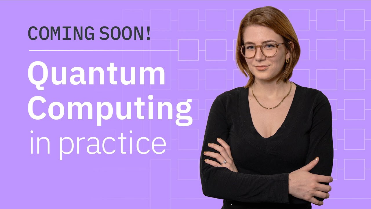 Quantum Computing in Practice Series Trailer