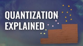 Quantum 101 Episode 2: Quantization Explained
