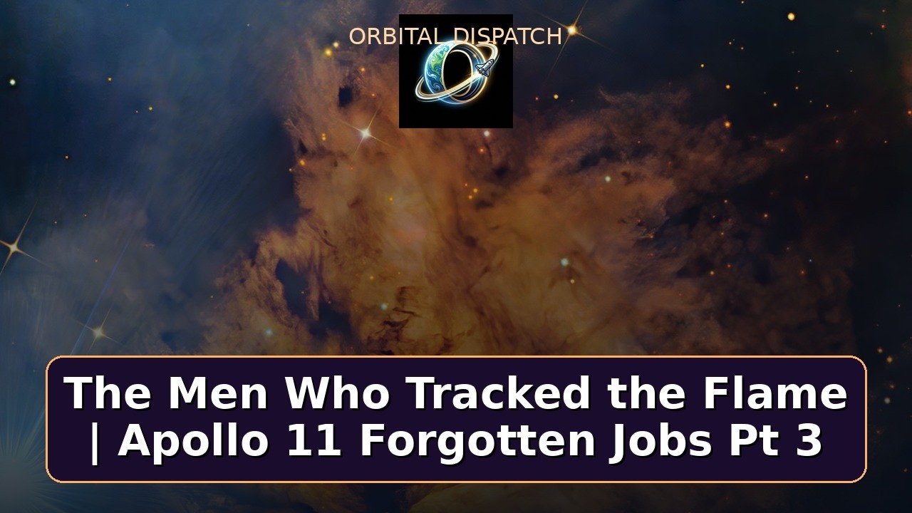 The Men Who Tracked the Flame | Apollo 11 Forgotten Jobs Pt 3 | Part 3
