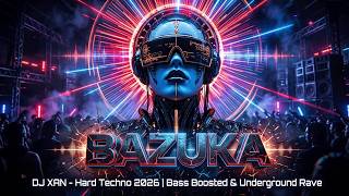 Dj Xan  Bazuka  Hard Techno 2026  Bass Boosted U0026 Underground Rave