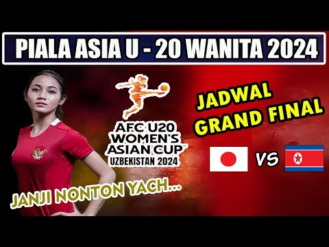 BABAK FINAL...Jadwal Final Piala Asia U20 Putri 2024 - Jepang vs Korea Utara