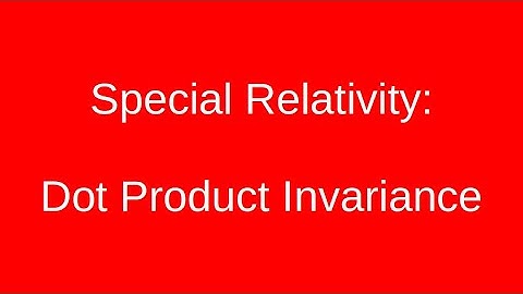 Special Relativity: Dot Product Invariance