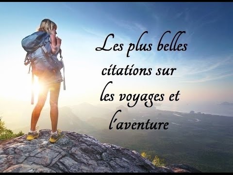 Vidéo: Les Meilleures Citations Sur Le Voyage Qui Vous Motiveront à Explorer Le Monde