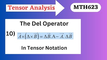 57).Del Operator In Tensor Notation|Differential Operator in Tensor|Tensor AnalysisMth623 Final Ter