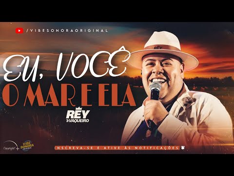 EU, VOCÊ O MAR E ELA - Rey Vaqueiro (MÚSICA NOVA) - VIBE SONORA ORIGINAL 