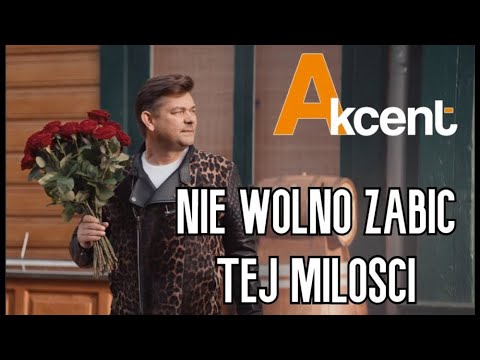 Akcent - Nie wolno zabić tej miłości