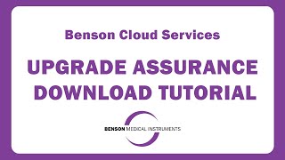Upgrade Assurance Download Tutorial - Benson Medical Instruments Benson Cloud Services New Interface