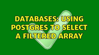 Databases: Using postgres to select a filtered array