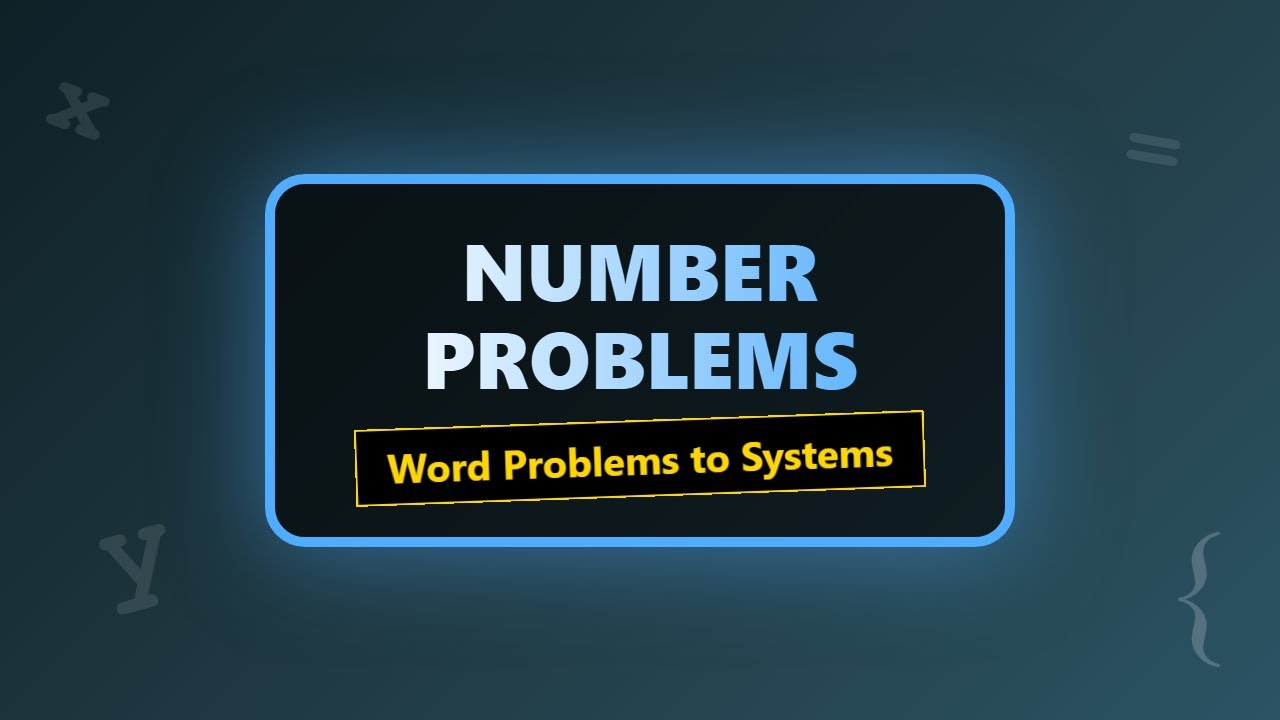 Algebra: Solving Number Problems with Two Variables (Word Problems)
