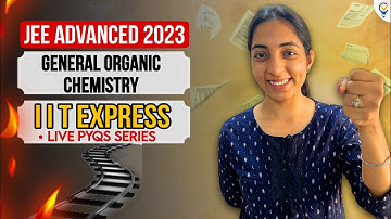 IIT EXPRESS | JEE ADVANCED PYQs General Organic Chemistry | SAKSHI VORA #iitjee #iit #jee #jee2023