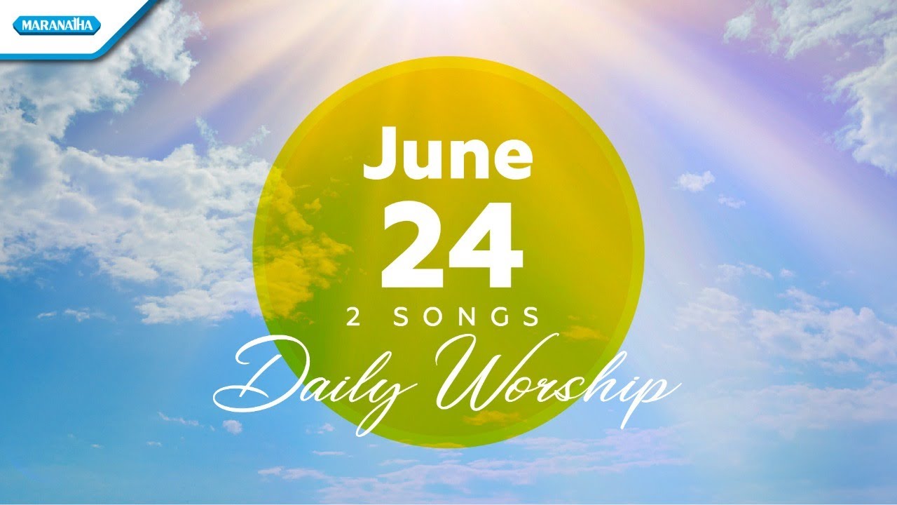 June 24 • Berserah Kepada Yesus - Dengan Yesus Di Sisiku // Daily Worship