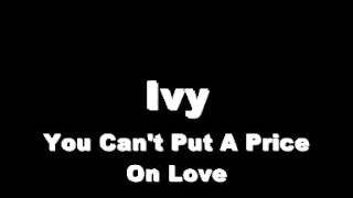 Ivy   You Can&#39;t Put A Price On Love