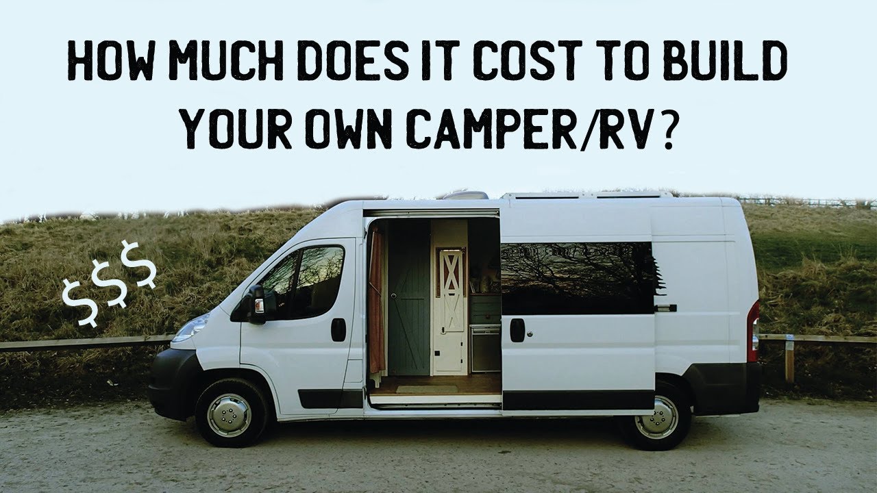 HOW much does it COST to BUILD your own RV/CAMPER?? - YouTube