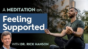 A Meditation on Feeling Already Supported, with Dr. Rick Hanson