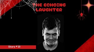 The Echoing Laughter l # 19