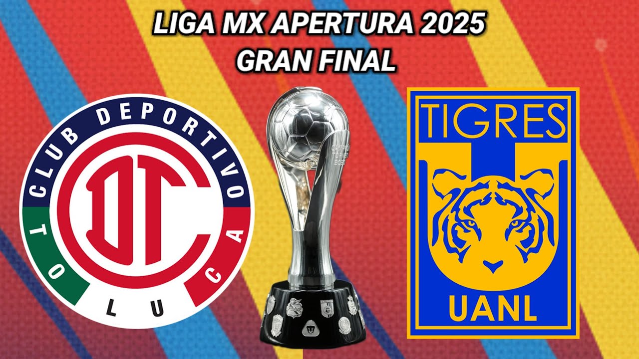 TOLUCA VS TIGRES LA GRAN FINAL DEL APERTURA 2025 - YouTube