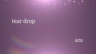 「tear drop」azu （オリジナル2nd）