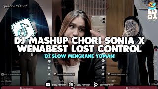 DJ MASHUP CHORI SONIA X WENABEST LOST CONTROL || DJ CAMPURAN SLOWED REVERB VIRAL 2024