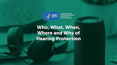 Who, What, When, Where and Why of Hearing Protection – Audio Description