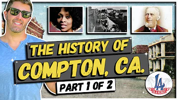 The History of Compton, CA: Part 1