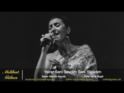 Melihat Gülses  - Yalnız Seni Sevdim Seni Yaşadım