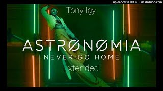 Tony Igy - Astronomia (Never Go Home) [Extended Mix] Resimi