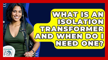 What Is An Isolation Transformer And When Do I Need One? - Chasing Big Fish