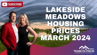 Monthly Real Estate Market Update for Lakeside Meadows - March 2024