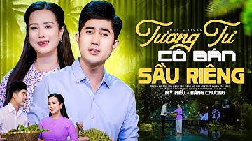 Tương Tư Cô Bán Sầu Riêng – Bằng Chương & Mỹ Hiếu | MV Dân Ca Miền Tây Trữ Tình