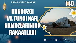 140-dars: Kunduzgi va tungi nafl namozlarining rakaatlari | Ustoz Yusuf Davron