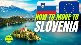 How to Move to Slovenia? (Visa, Residence Permit, Taxes)