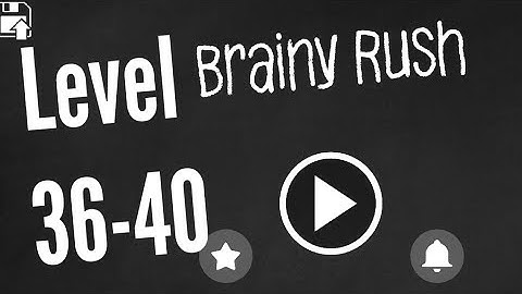 Brainy Rush Physics It On Level 36-40 Android Walkthrough