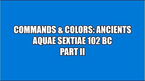 C&C:Ancients: Aquae Sextiae 102 BC (PART 2 OF 2)