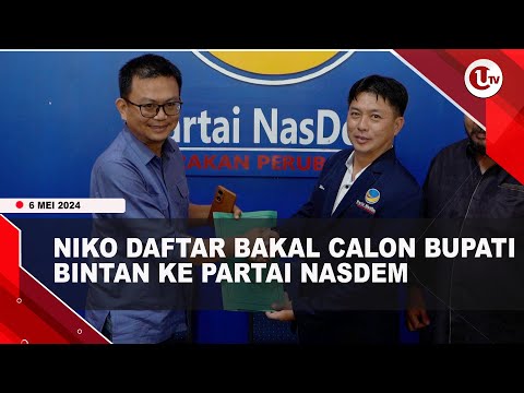 NIKO DAFTAR BAKAL CALON BUPATI BINTAN KE PARTAI NASDEM  | U-NEWS