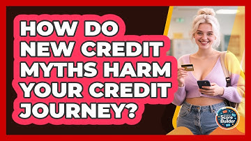 How Do New Credit Myths Harm Your Credit Journey? - Student Score Builder