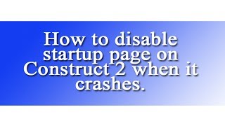 Disable Construct 2 Startup Page
