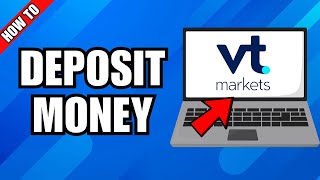 How To Deposit Money In VT Markets