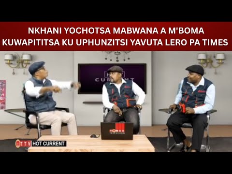 NKHANI YOCHOTSA MABWANA A M BOMA KUWAPITITSA KU UPHUNZITSI YAVUTA LERO PA TIMES 