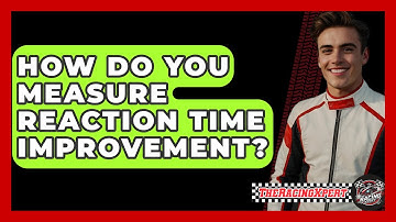 How Do You Measure Reaction Time Improvement? - The Racing Xpert